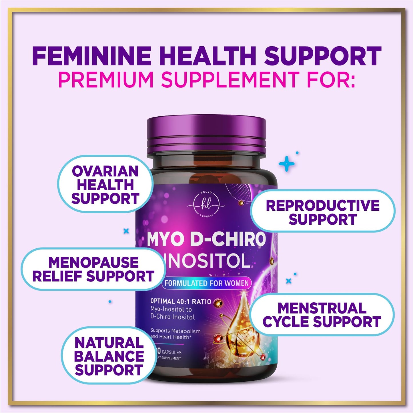 Hello Lovely! Myo-Inositol & D-Chiro Inositol Supplement 2000mg, 40:1 Ratio, Capsules, 120 Count