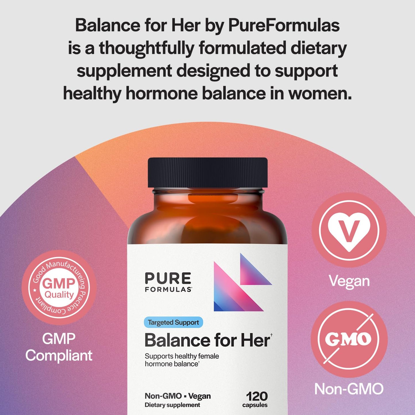 PureFormulas Balance for Her Hormone Balance for Women with DIM, Black Cohosh, Calcium D-Glucarate, EGCG Green Tea Extract & Chaste Tree, Capsule, 120 Count